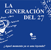 La Generaci�n del 27. �Aquel momento ya es una leyenda?