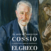 El arte de saber ver. Manuel B. Coss�o, la Instituci�n Libre de Ense�anza y el Greco